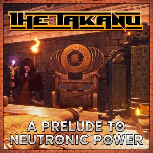 The Takanu: A Prelude To Neutronic Power